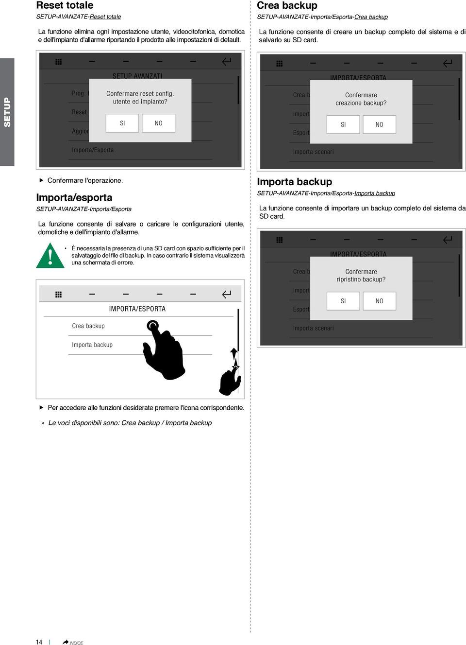 tasti Reset totale SI Aggiorna configurazioni Confermare reset config. utente ed impianto? NO Crea backup Confermare creazione backup?