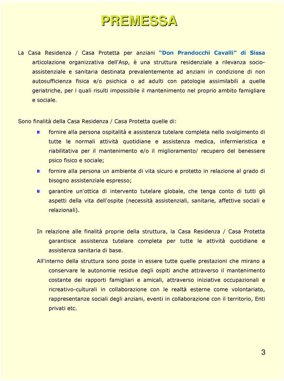 mantenimento nel proprio ambito famigliare e sociale.