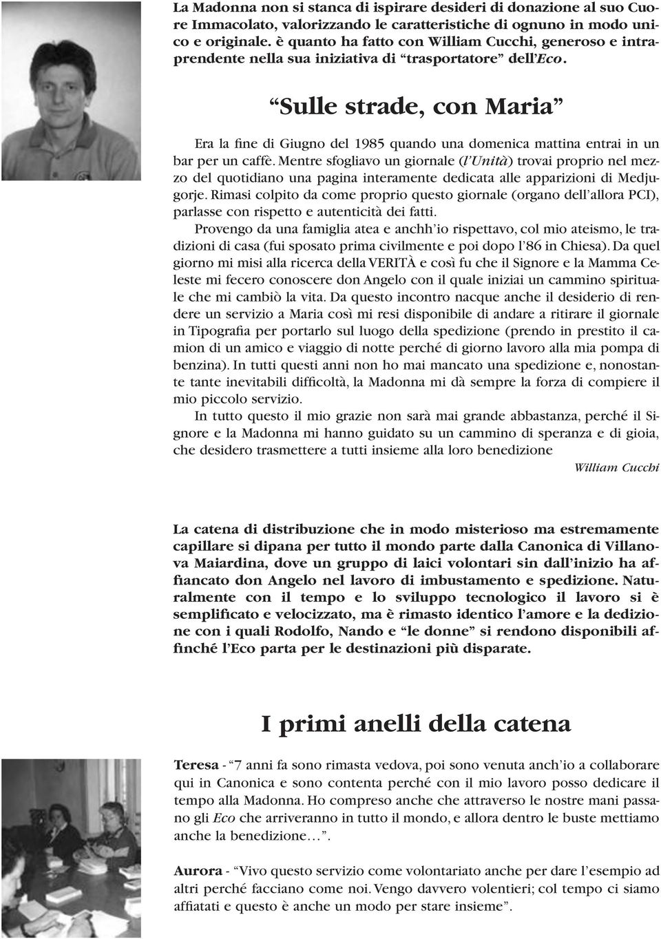 Sulle strade, con Maria Era la fine di Giugno del 1985 quando una domenica mattina entrai in un bar per un caffè.