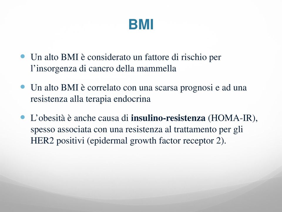 terapia endocrina L obesità è anche causa di insulino-resistenza (HOMA-IR), spesso