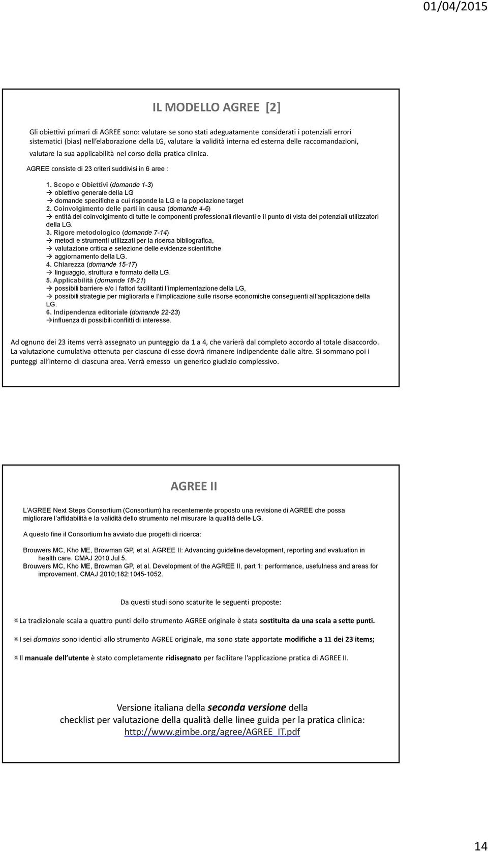 Scopo e Obiettivi (domande 1-3) obiettivo generale della LG domande specifiche a cui risponde la LG e la popolazione target 2.