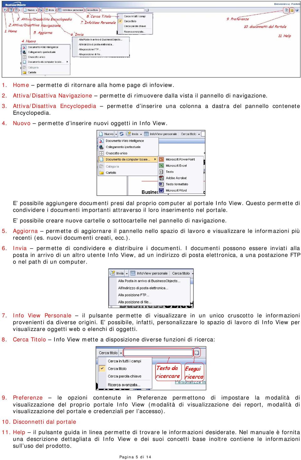 E possibile aggiungere documenti presi dal proprio computer al portale Info View. Questo permette di condividere i documenti importanti attraverso il loro inserimento nel portale.