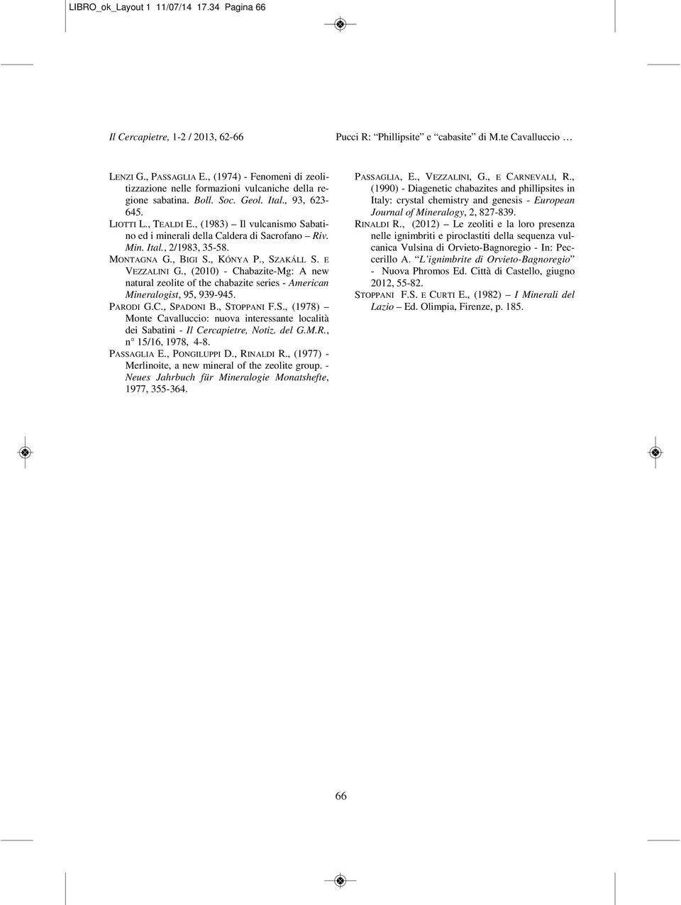 , (2010) - Chabazite-Mg: A new natural zeolite of the chabazite series - American Mineralogist, 95, 939-945. PARODI G.C., SP