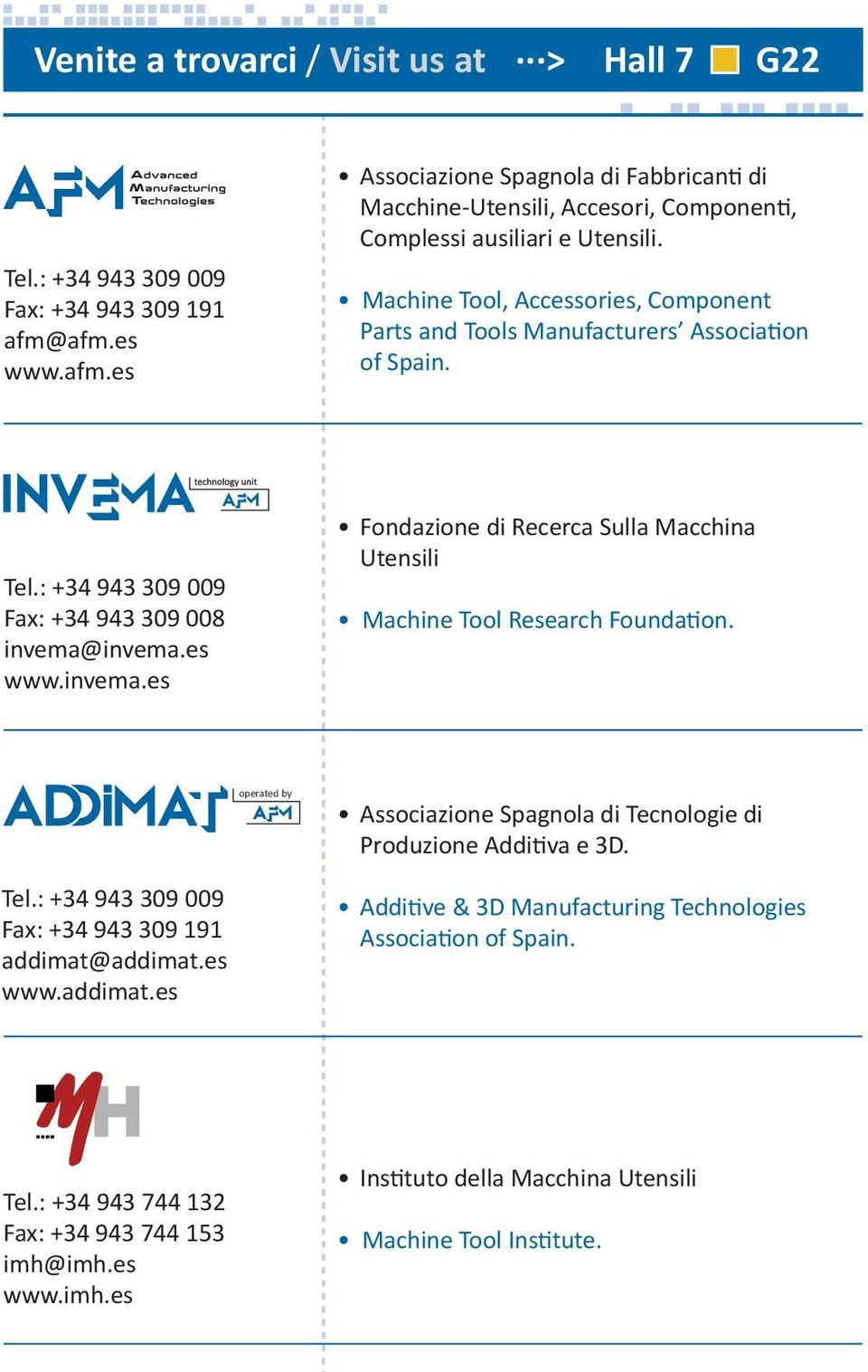 Machine Tool, Accessories, Component Parts and Tools Manufacturers Association of Spain. Tel.: +34 943 309 009 Fax: +34 943 309 008 invema@