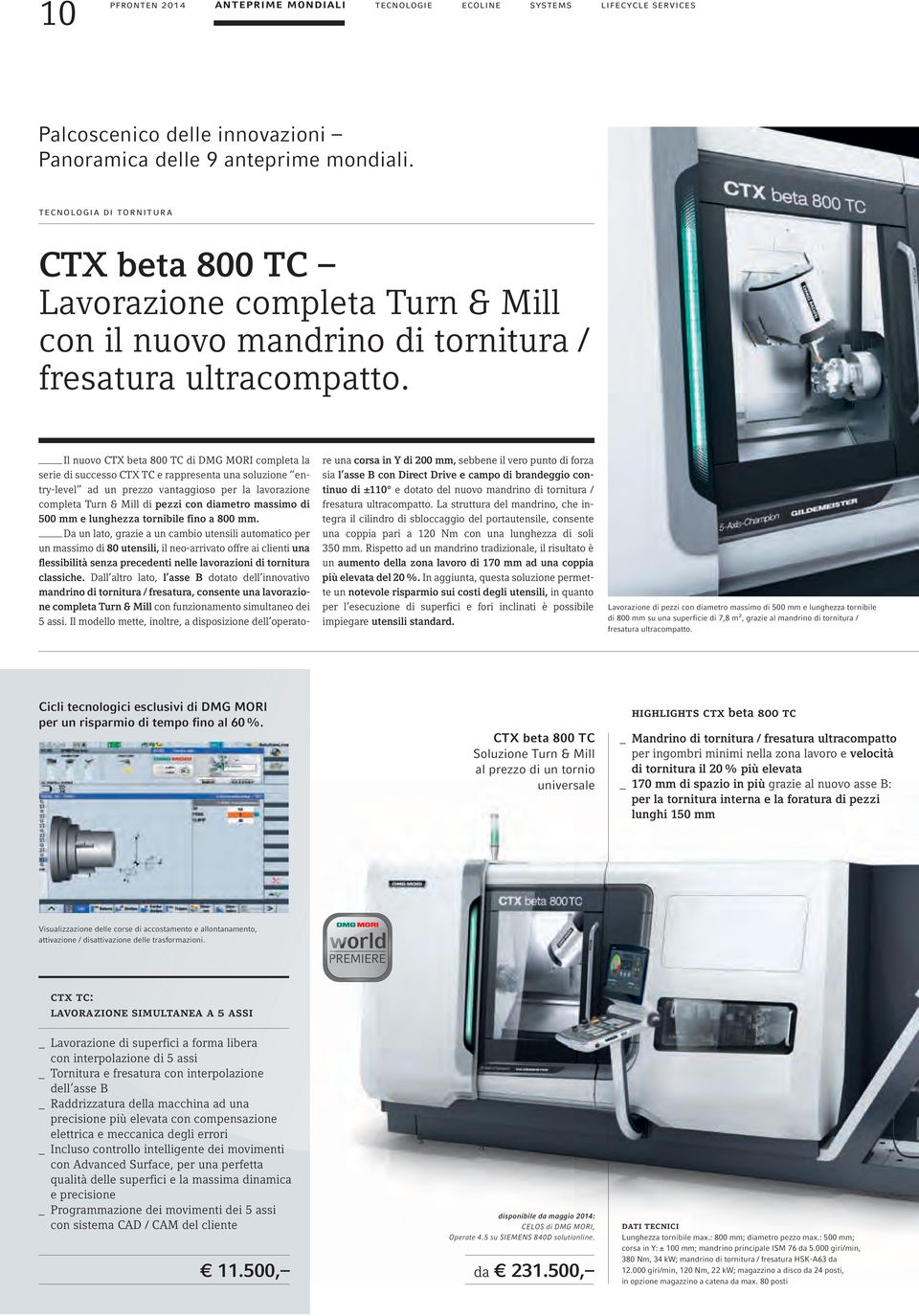 Il nuovo CTX beta 800 TC di DMG MORI completa la serie di successo CTX TC e rappresenta una soluzione entry-level ad un prezzo vantaggioso per la lavorazione completa Turn & Mill di pezzi con