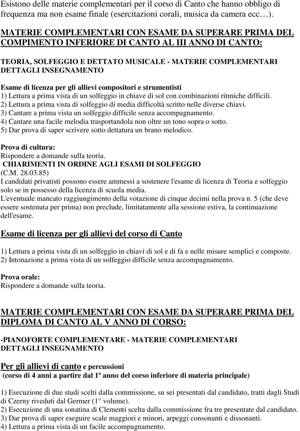 compositori e strumentisti 1) Lettura a prima vista di un solfeggio in chiave di sol con combinazioni ritmiche difficili.