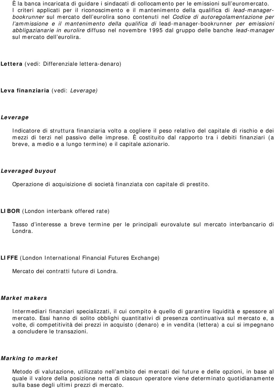 mantenimento della qualifica di lead-manager-bookrunner per emissioni abbligazianarie in eurolire diffuso nel novembre 1995 dal gruppo delle banche lead-manager sul mercato dell eurolira.