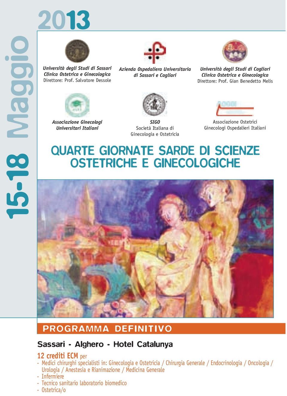 SIGO Società Italiana di Ginecologia e Ostetricia Università degli Studi di Cagliari Clinica Ostetrica e Ginecologica Direttore: Prof.