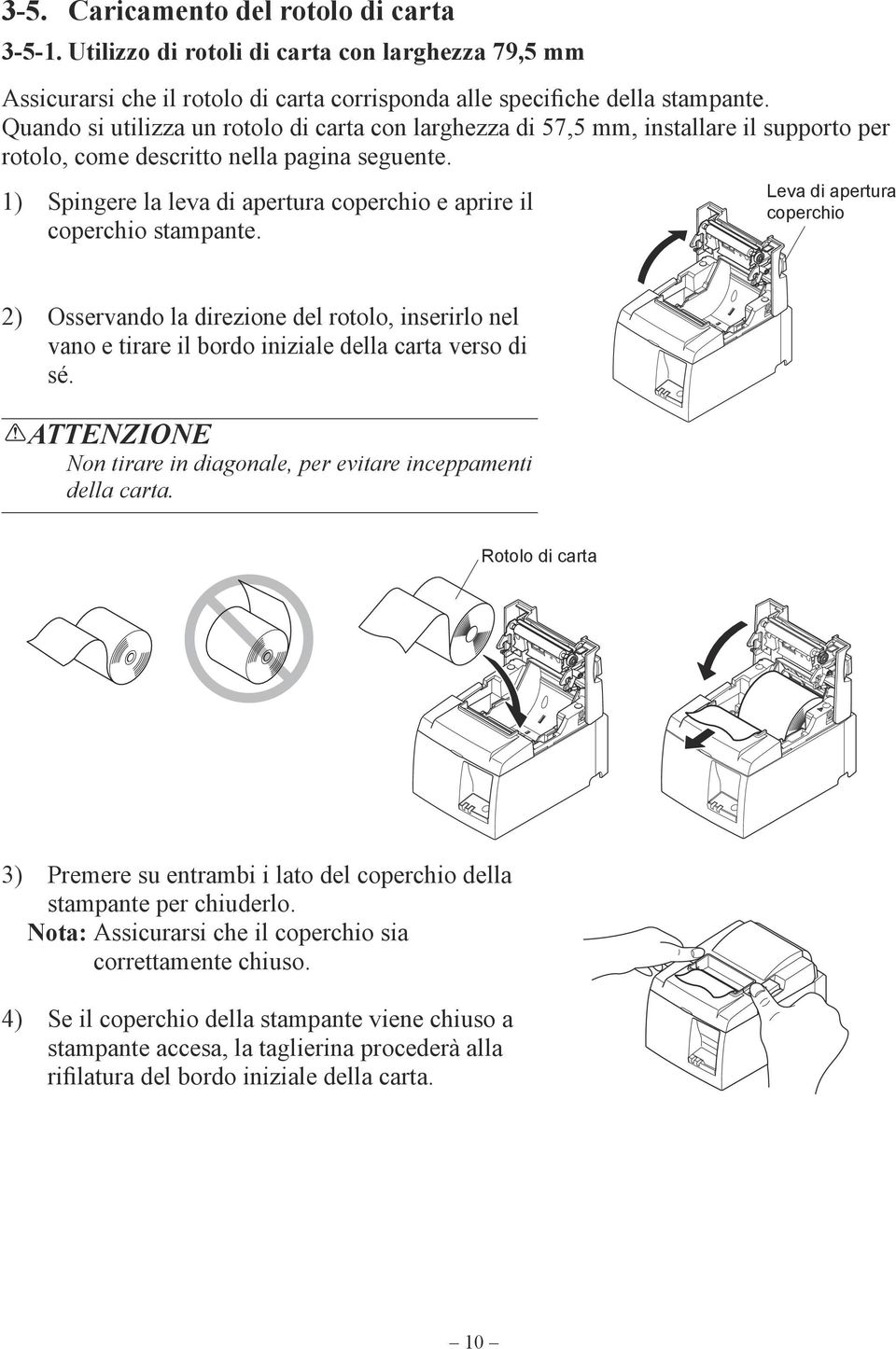 1) Spingere la leva di apertura coperchio e aprire il coperchio stampante.