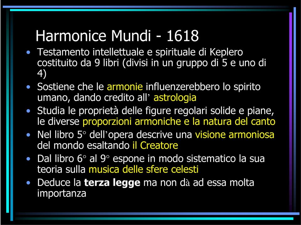 diverse proporzioni armoniche e la natura del canto Nel libro 5 dell opera descrive una visione armoniosa del mondo esaltando il Creatore Dal