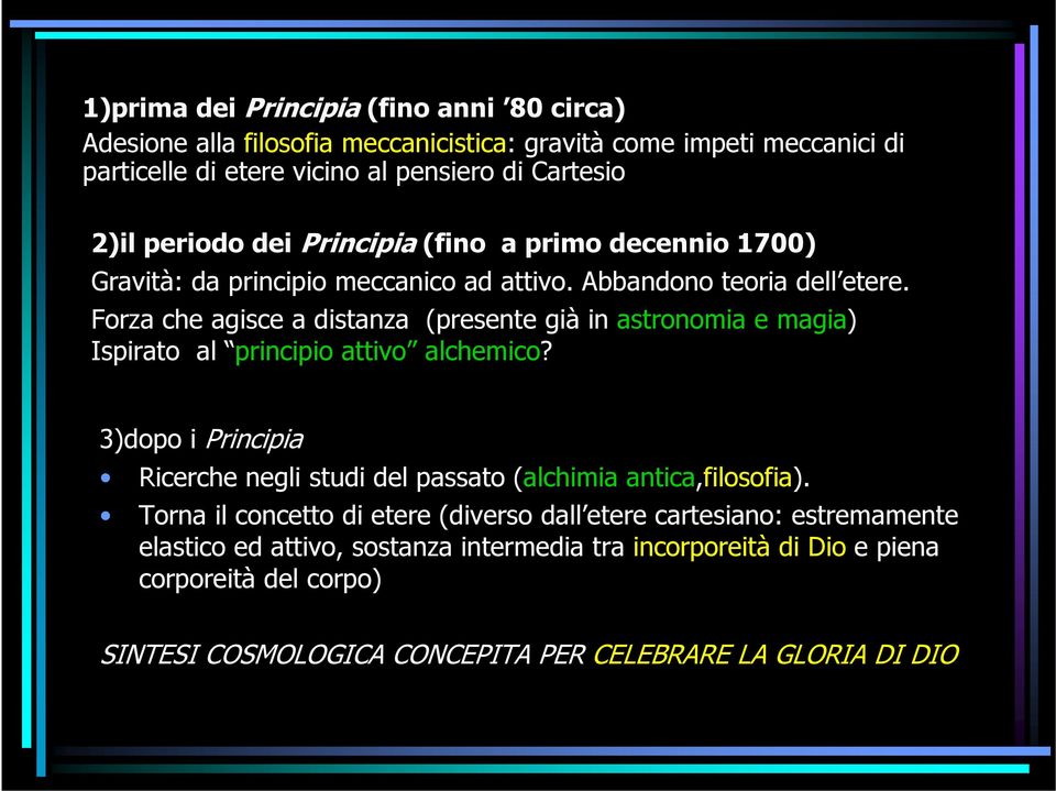 Forza che agisce a distanza (presente già in astronomia e magia) Ispirato al principio attivo alchemico?