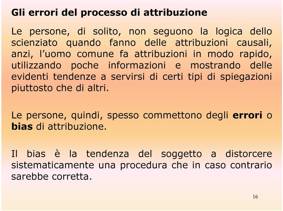 evidenti tendenze a servirsi di certi tipi di spiegazioni piuttosto che di altri.