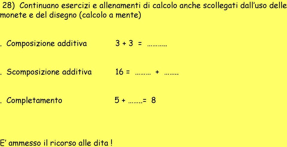 mente). Composizione additiva 3 + 3 =.