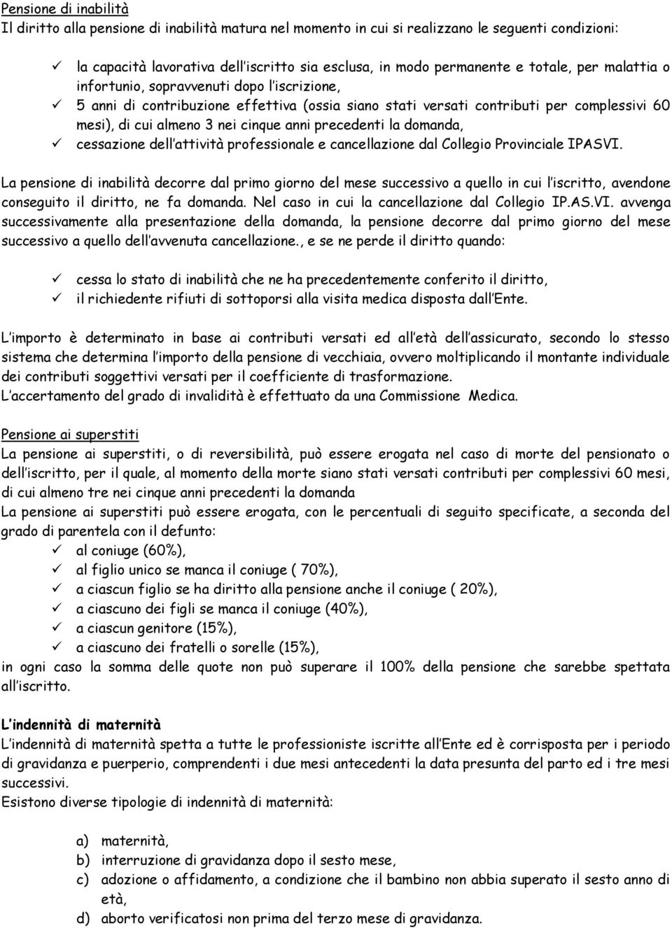 precedenti la domanda, cessazione dell attività professionale e cancellazione dal Collegio Provinciale IPASVI.