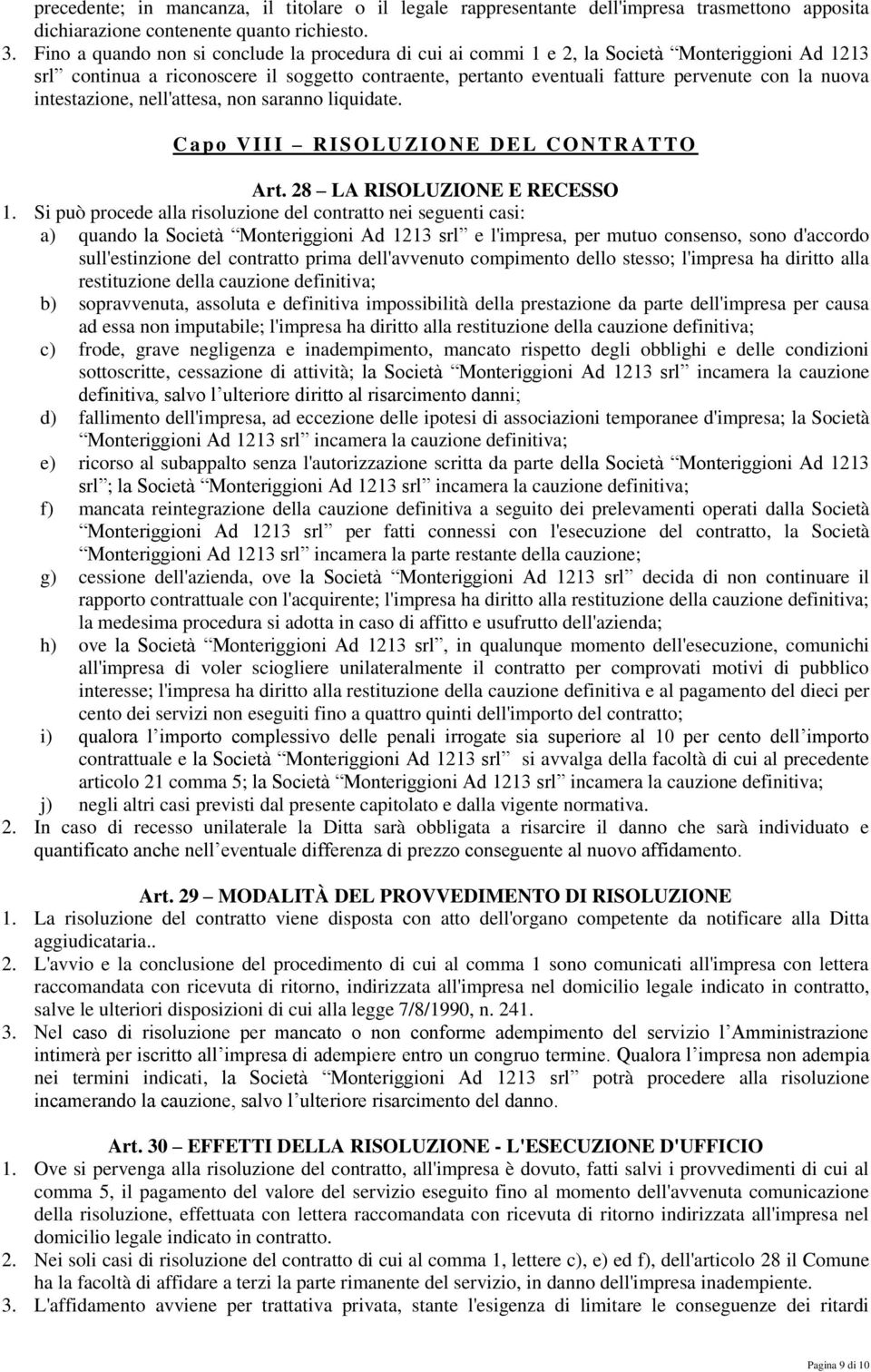 intestazione, nell'attesa, non saranno liquidate. C a p o VIII RISO LUZIONE DEL CO NTRATTO Art. 28 LA RISOLUZIONE E RECESSO 1.