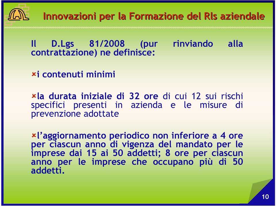 di cui 12 sui rischi specifici presenti in azienda e le misure di prevenzione adottate l aggiornamento