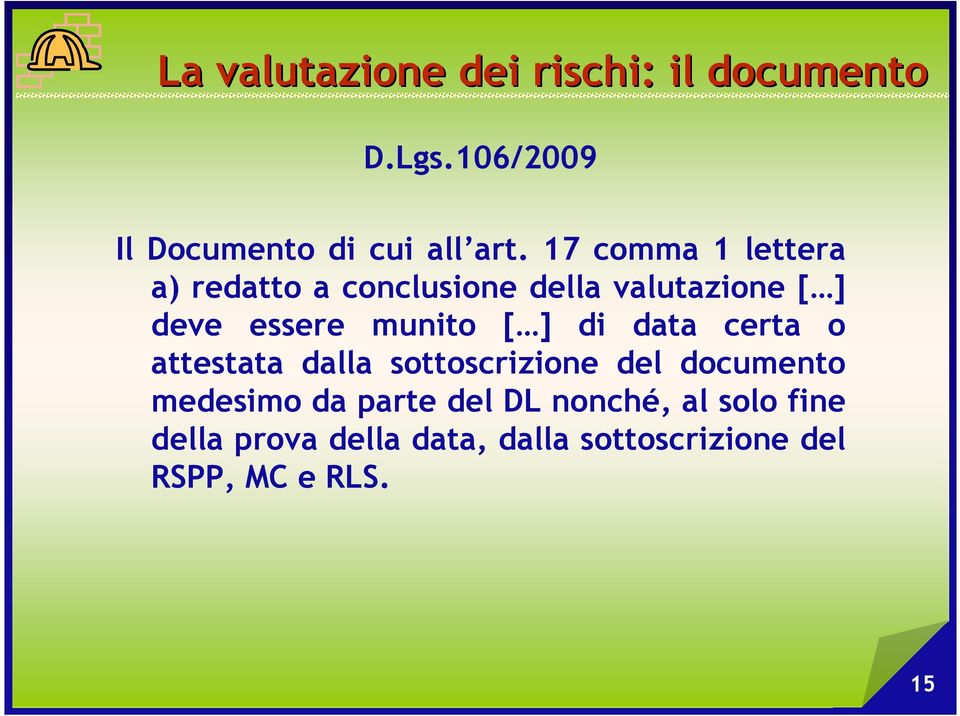 ] di data certa o attestata dalla sottoscrizione del documento medesimo da parte del