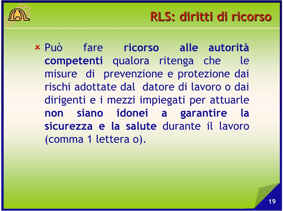 datore di lavoro o dai dirigenti e i mezzi impiegati per attuarle non siano