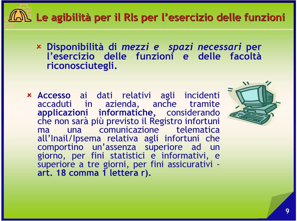 Accesso ai dati relativi agli incidenti accaduti in azienda, anche tramite applicazioni informatiche, considerando che non sarà più