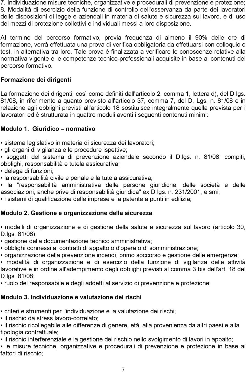 protezione collettivi e individuali messi a loro disposizione.