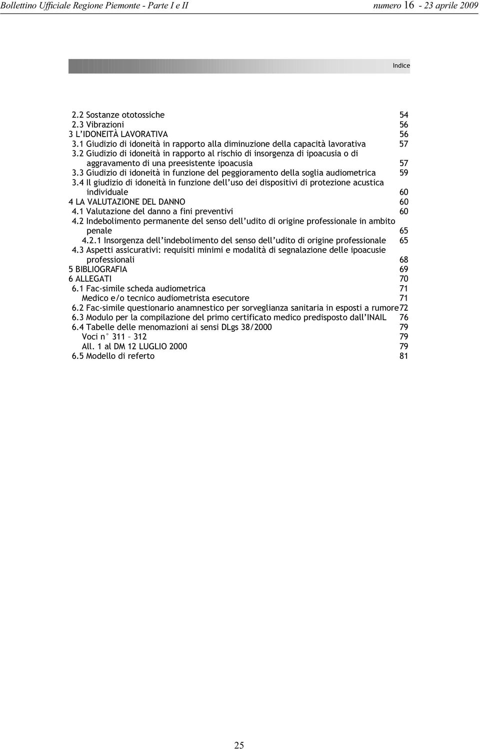 3 Giudizio di idoneità in funzione del peggioramento della soglia audiometrica 59 3.