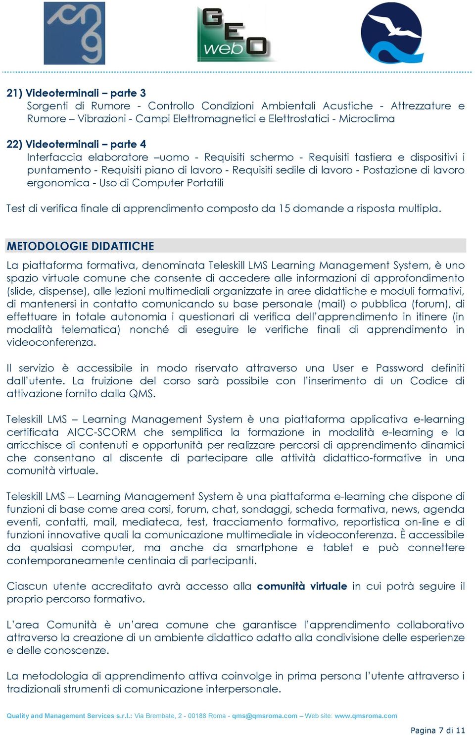 Uso di Computer Portatili Test di verifica finale di apprendimento composto da 15 domande a risposta multipla.