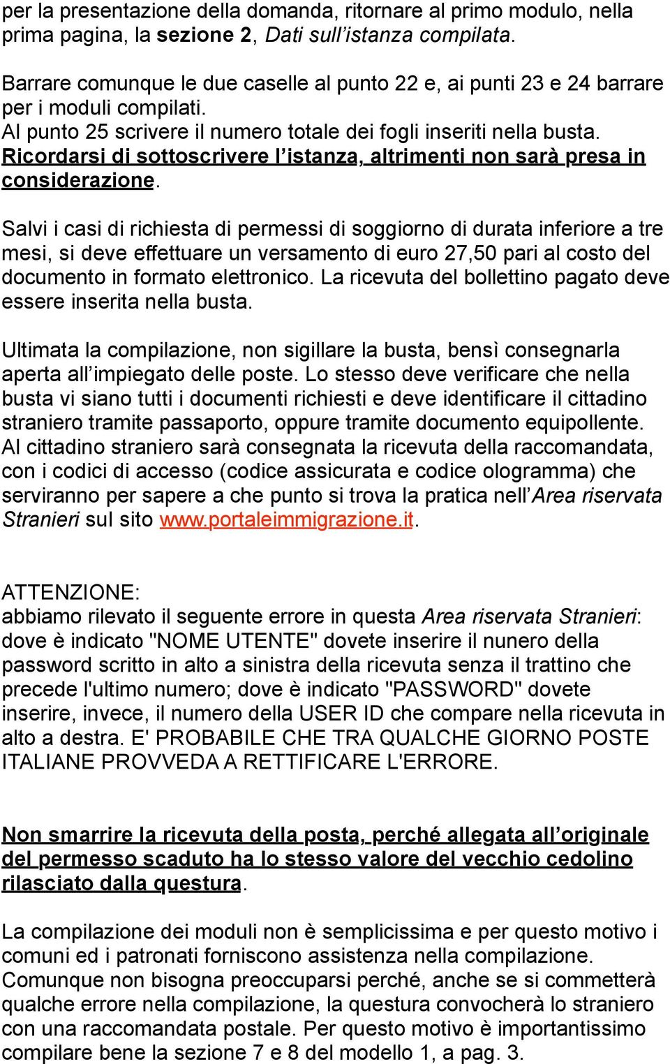 Ricordarsi di sottoscrivere l istanza, altrimenti non sarà presa in considerazione.