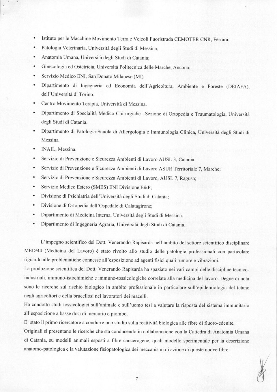 Dipartimento di Ingegneria ed Economia dell'agricoltura, Ambiente e Foreste (DEIAFA), dell'università di Torino. Centro Movimento Terapia, Università di Messina.