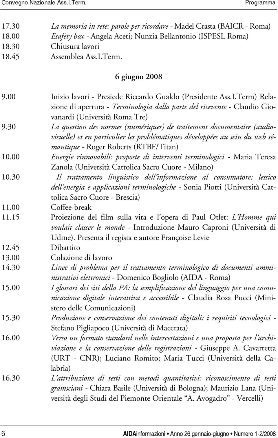 30 La question des normes (numériques) de traitement documentaire (audiovisuelle) et en particulier les problématiques développées au sein du web sémantique - Roger Roberts (RTBF/Titan) 10.