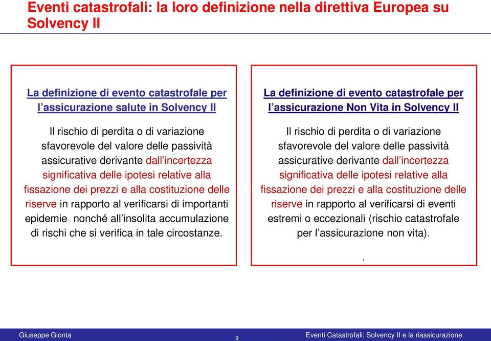 alla fissazione dei prezzi e alla costituzione delle riserve in rapporto al verificarsi di importanti epidemie nonché all insolita accumulazione di rischi che si verifica in tale circostanze.