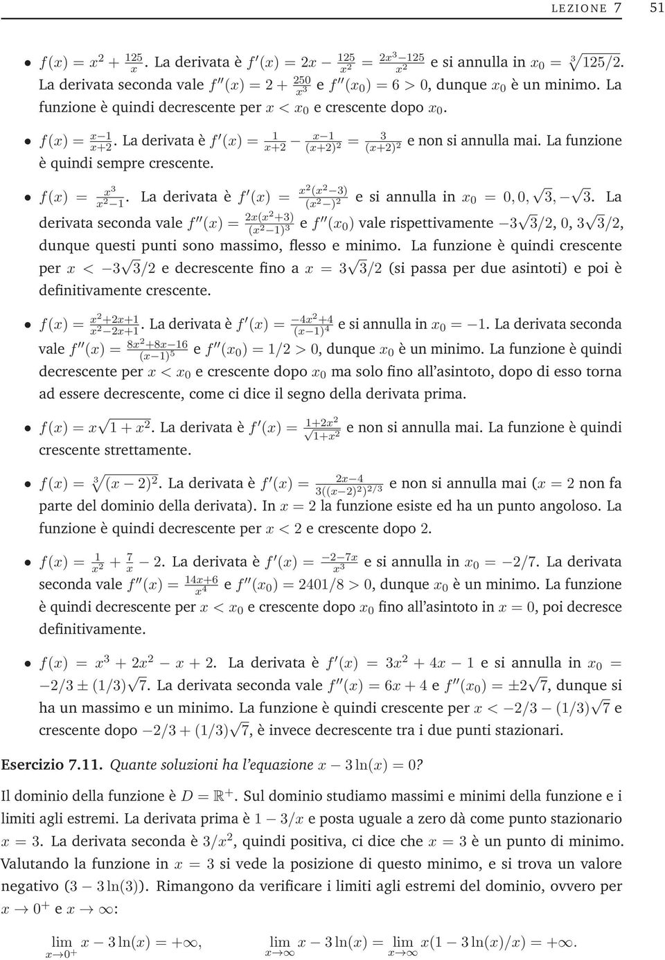 f(x) = x3 x 2 1. La derivata è f (x) = x2 (x 2 3) e si annulla in x (x 2 ) 2 0 =0, 0, 3, 3.