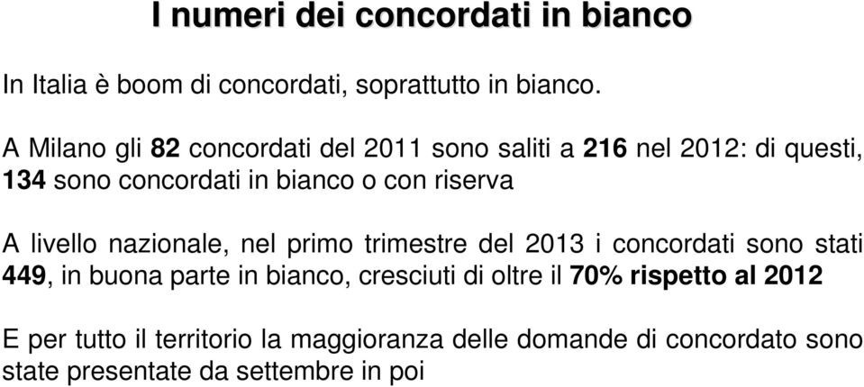 riserva A livello nazionale, nel primo trimestre del 2013 i concordati sono stati 449, in buona parte in bianco,