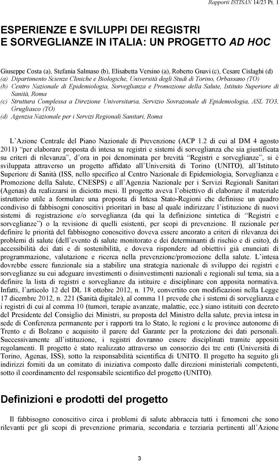 Sanità, Roma (c) Struttura Complessa a Direzione Universitaria, Servizio Sovrazonale di Epidemiologia, ASL TO3, Grugliasco (TO) (d) Agenzia Nazionale per i Servizi Regionali Sanitari, Roma L Azione