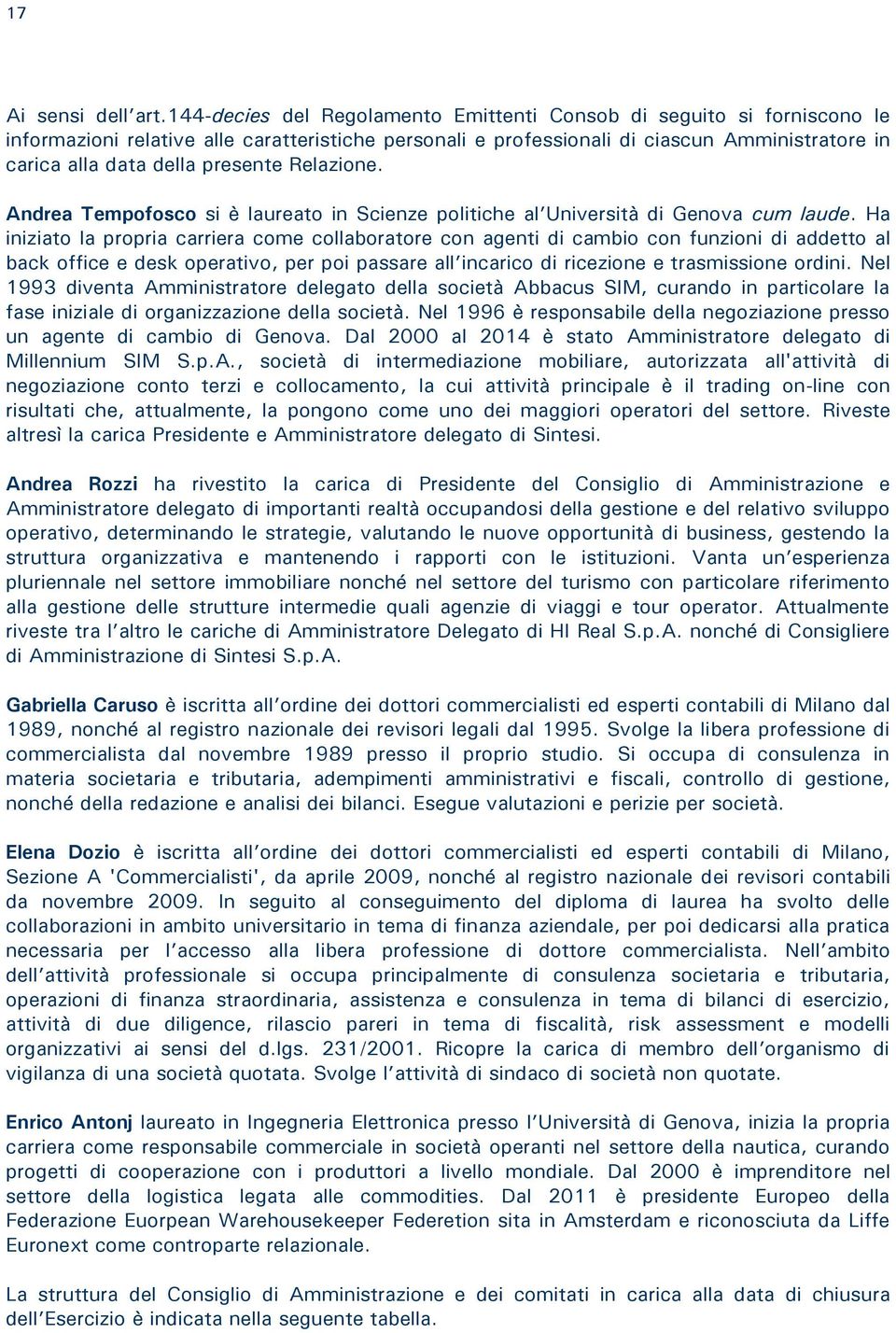 presente Relazione. Andrea Tempofosco si è laureato in Scienze politiche al Università di Genova cum laude.