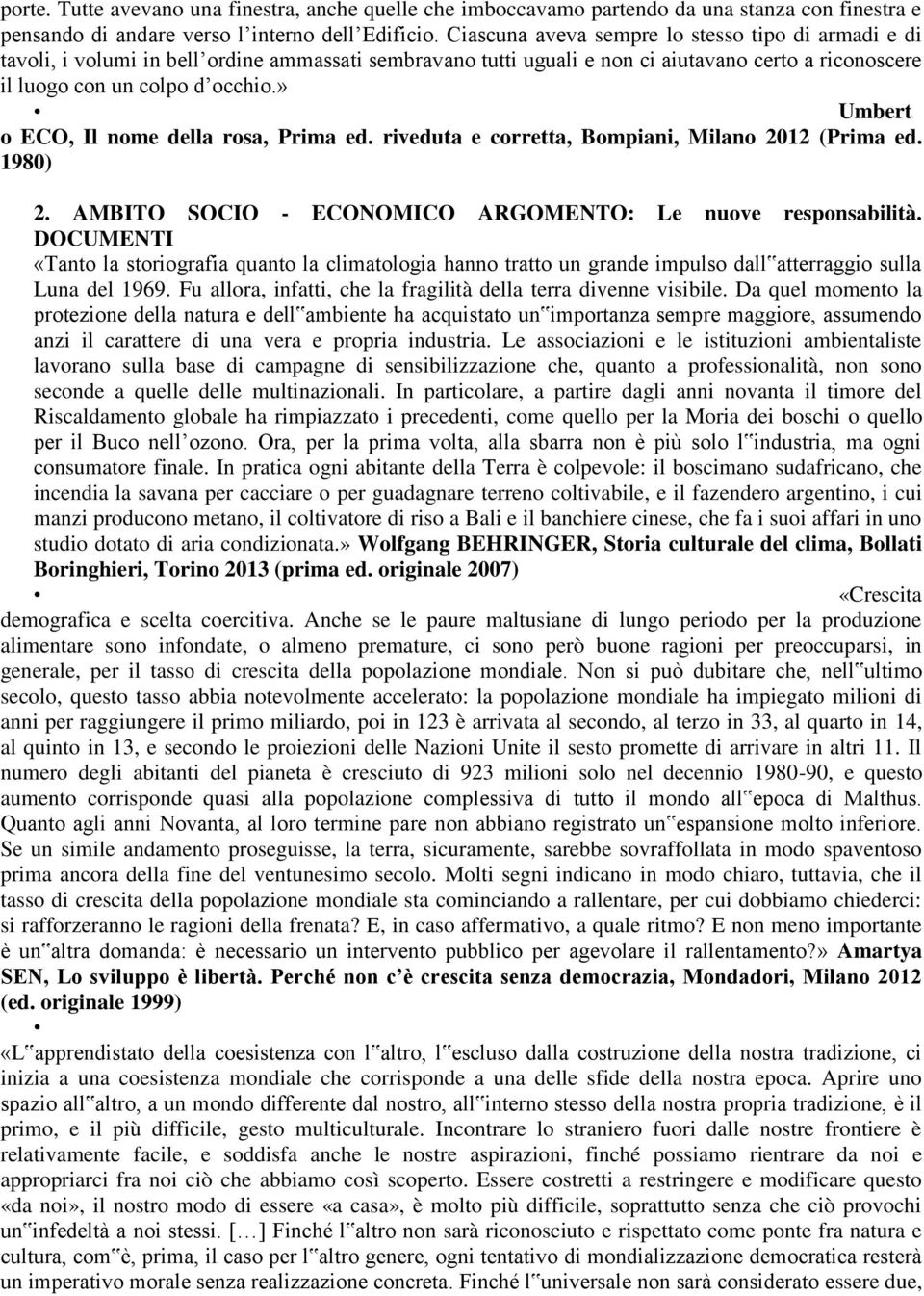 » Umbert o ECO, Il nome della rosa, Prima ed. riveduta e corretta, Bompiani, Milano 2012 (Prima ed. 1980) 2. AMBITO SOCIO - ECONOMICO ARGOMENTO: Le nuove responsabilità.