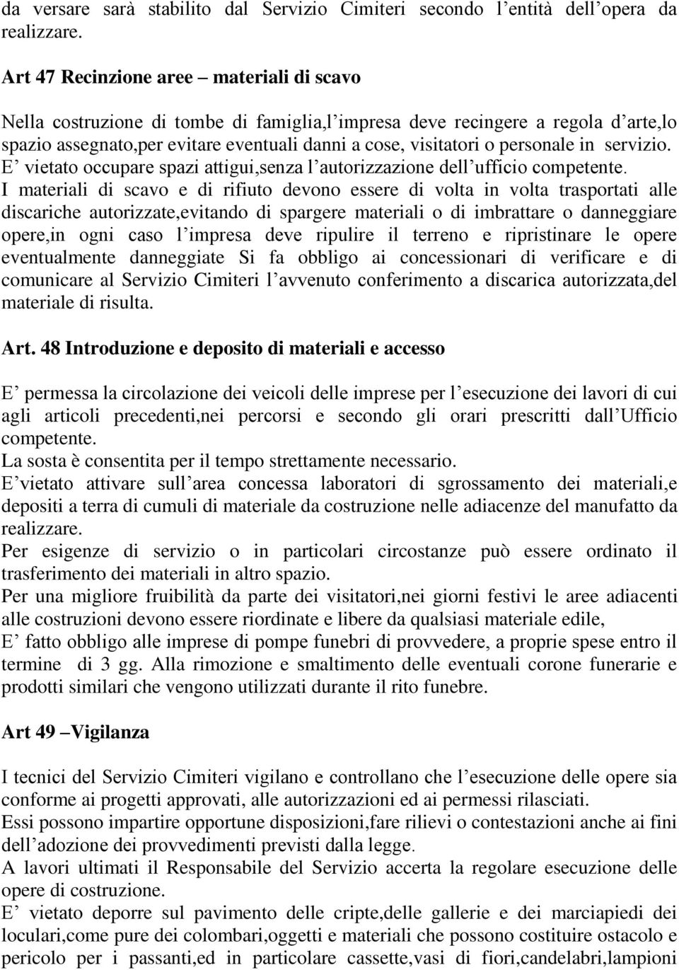 personale in servizio. E vietato occupare spazi attigui,senza l autorizzazione dell ufficio competente.