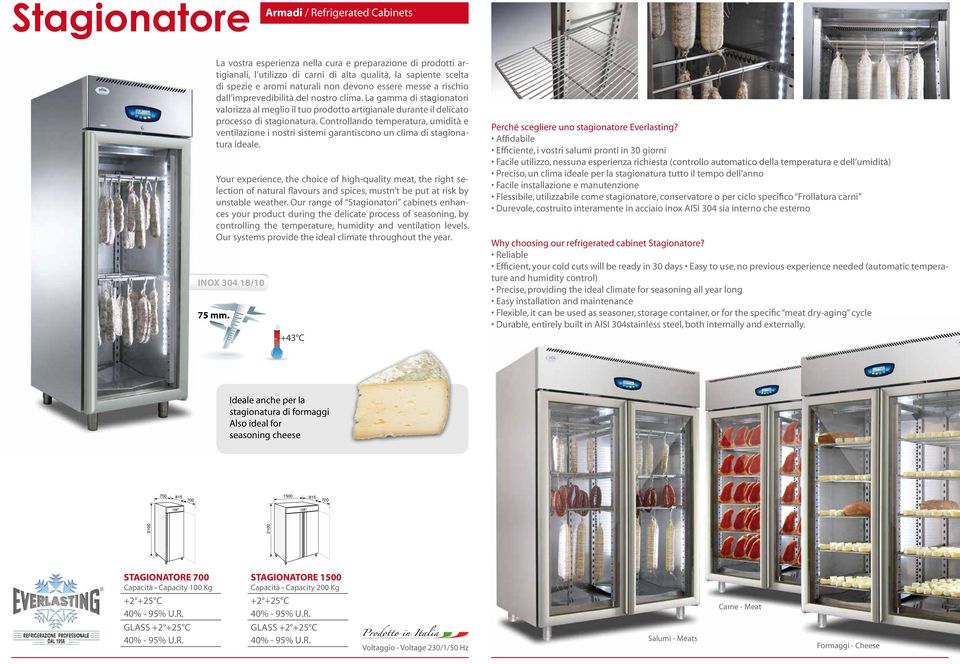 Controllando temperatura, umidità e ventilazione i nostri sistemi garantiscono un clima di stagionatura ideale.