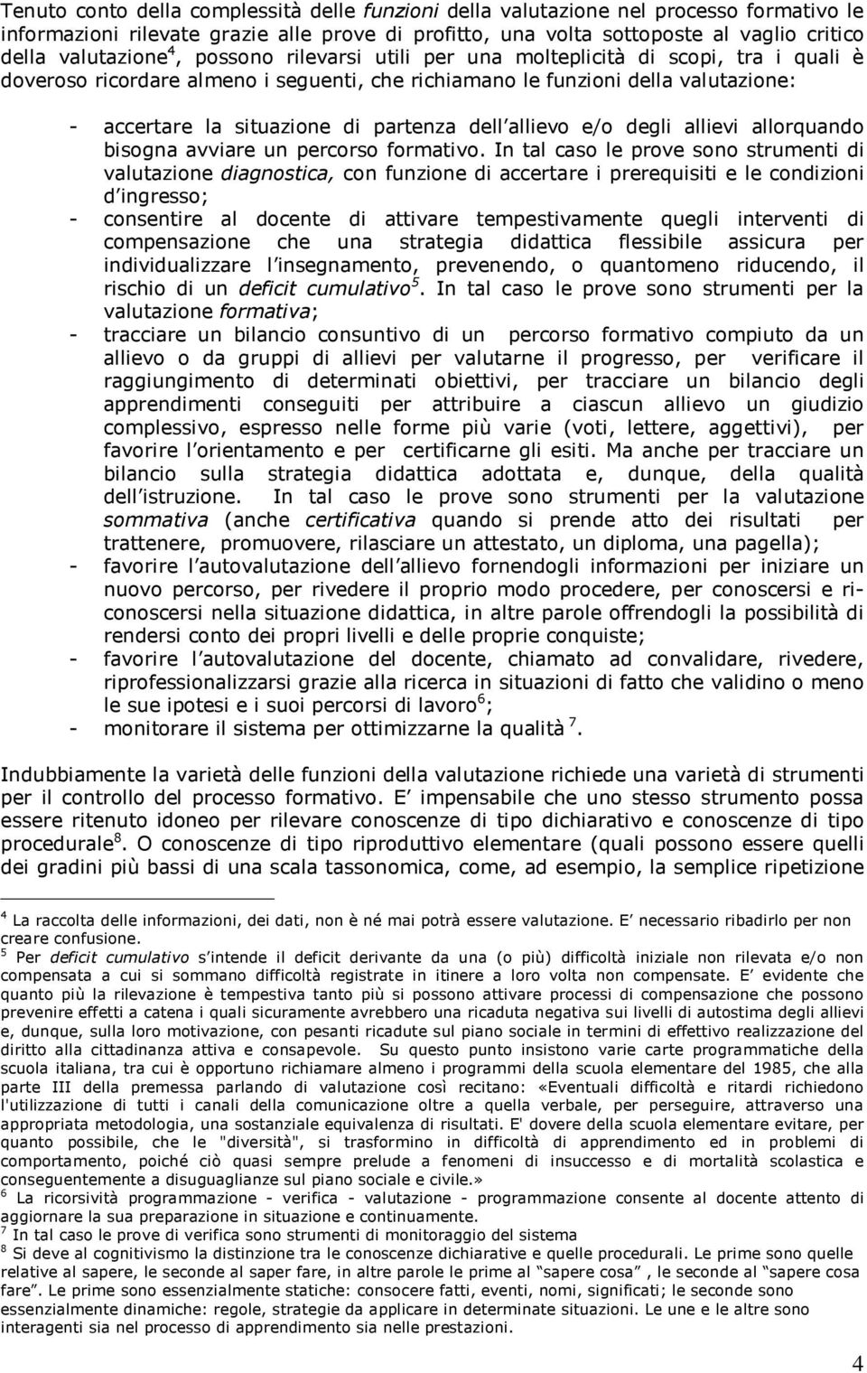 allievo e/o degli allievi allorquando bisogna avviare un percorso formativo.