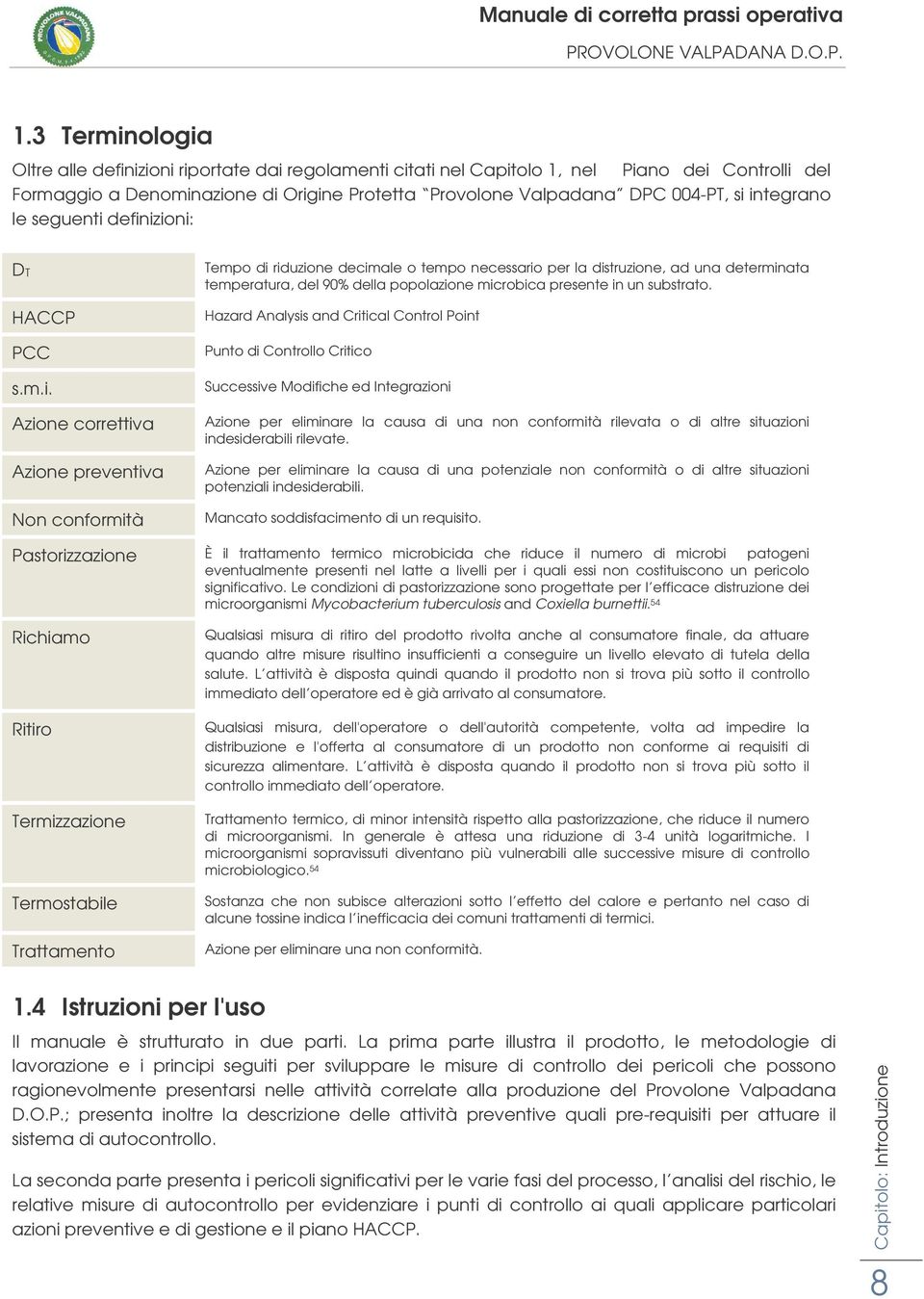 temperatura, del 90% della popolazione microbica presente in un substrato.