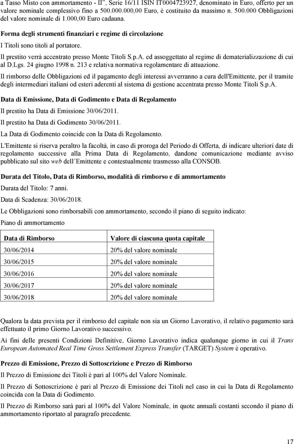 ed assoggettato al regime di dematerializzazione di cui al D.Lgs. 24 giugno 1998 n. 213 e relativa normativa regolamentare di attuazione.