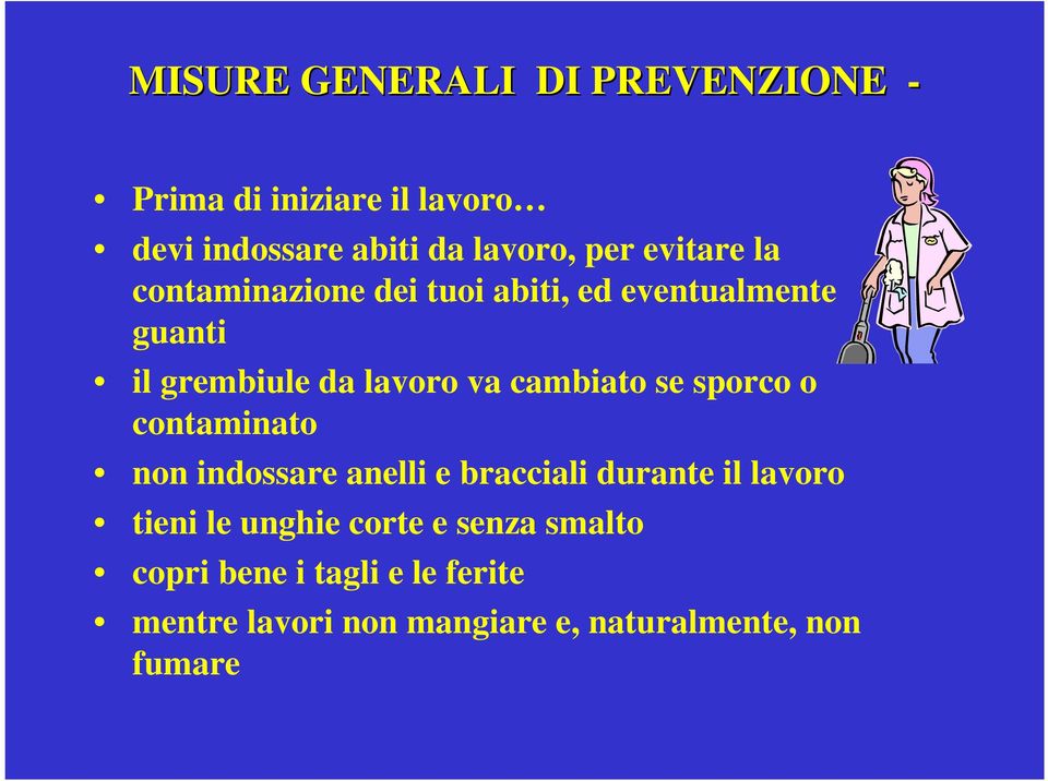cambiato se sporco o contaminato non indossare anelli e bracciali durante il lavoro tieni le
