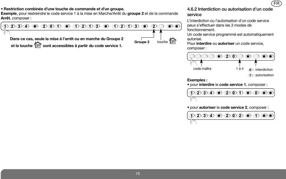 la touche sont accessibles à partir du code service 1. Groupe 2 touche 4.6.