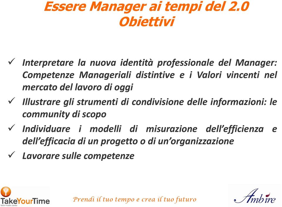 distintive e i Valori vincenti nel mercato del lavoro di oggi Illustrare gli strumenti di