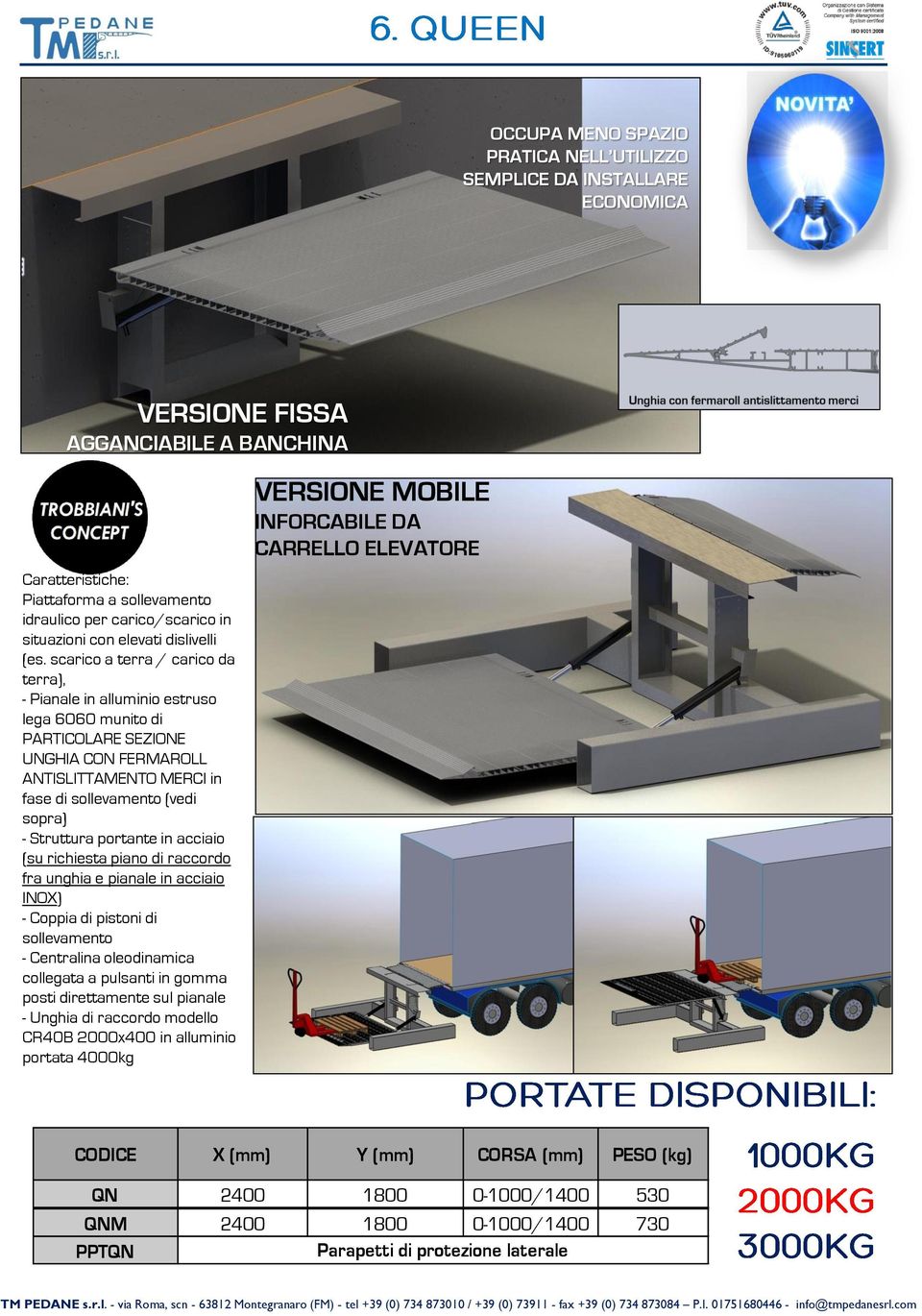 scarico a terra / carico da terra), - Pianale in alluminio estruso lega 6060 munito di PARTICOLARE SEZIONE UNGHIA CON FERMAROLL ANTISLITTAMENTO MERCI in fase di sollevamento (vedi sopra) - Struttura