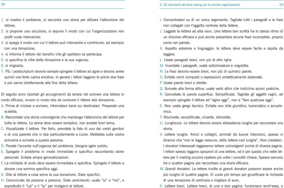 si spiega il modo con cui il lettore può intervenire e contribuire, ad esempio con una donazione; 4. si informa il lettore dei benefici che gli spettano se partecipa; 5.