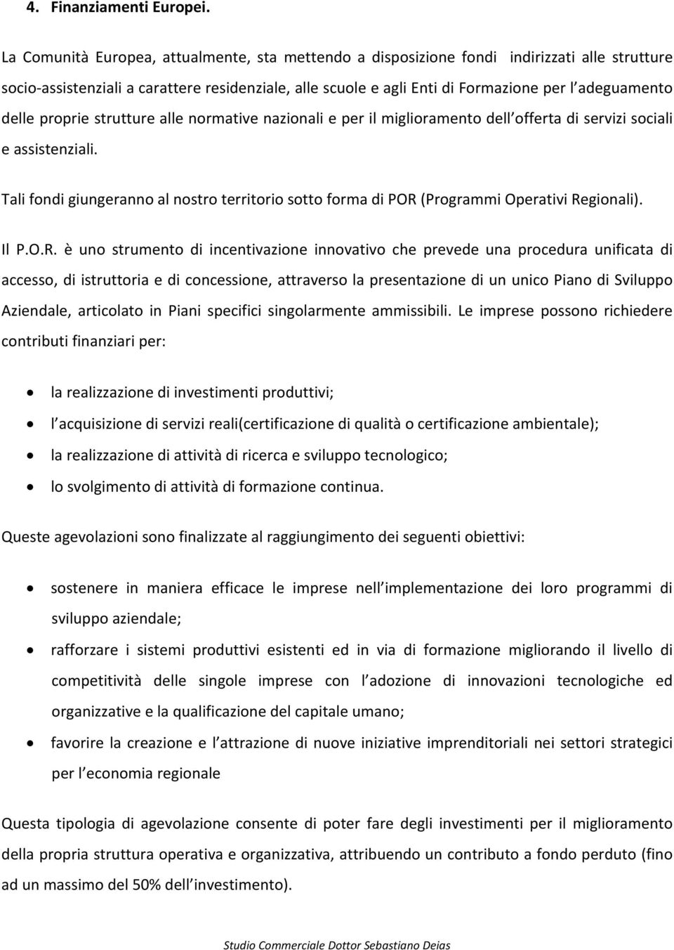 delle proprie strutture alle normative nazionali e per il miglioramento dell offerta di servizi sociali e assistenziali.