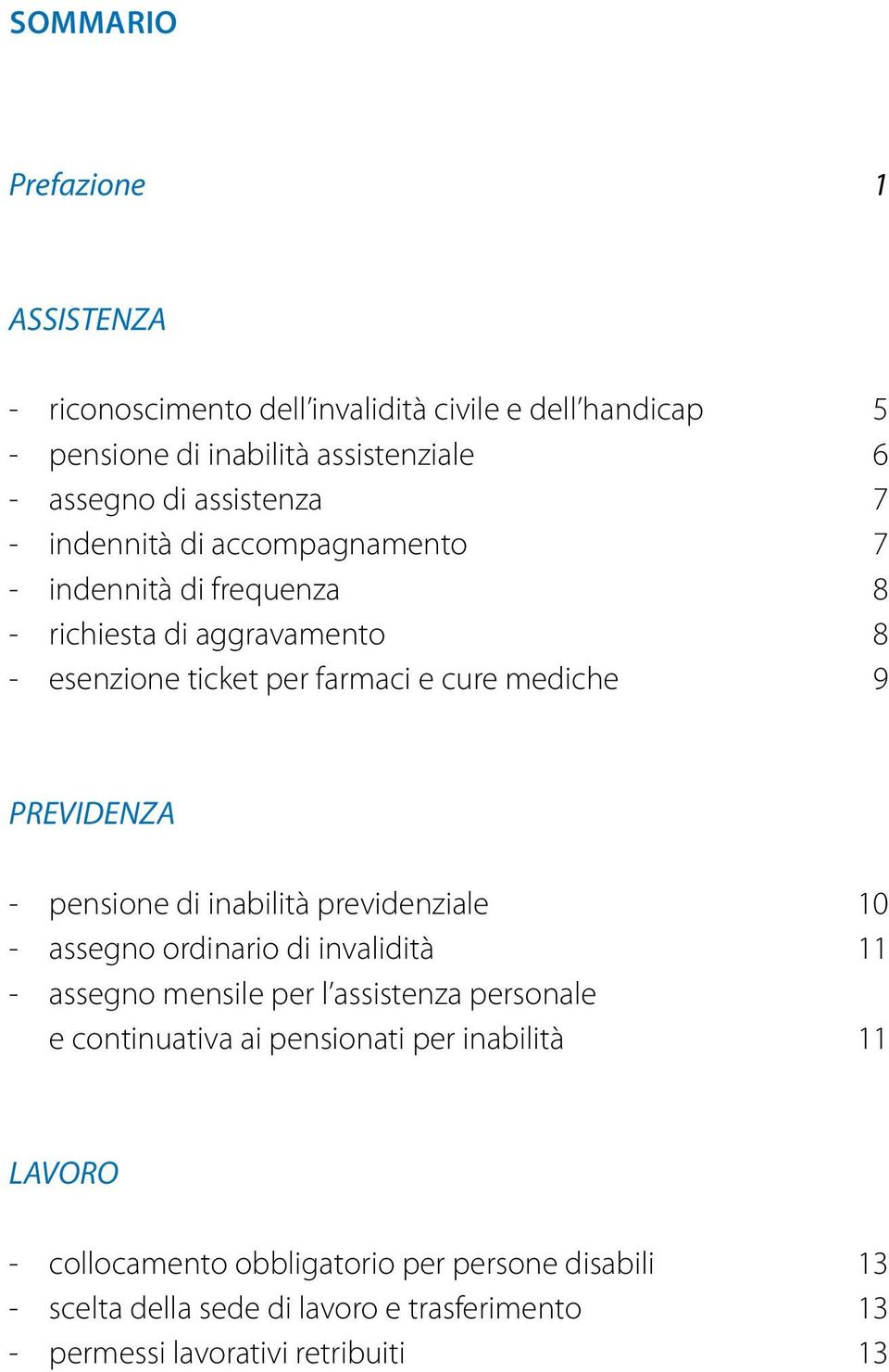 pensione di inabilità previdenziale 10 - assegno ordinario di invalidità 11 - assegno mensile per l assistenza personale e continuativa ai pensionati per