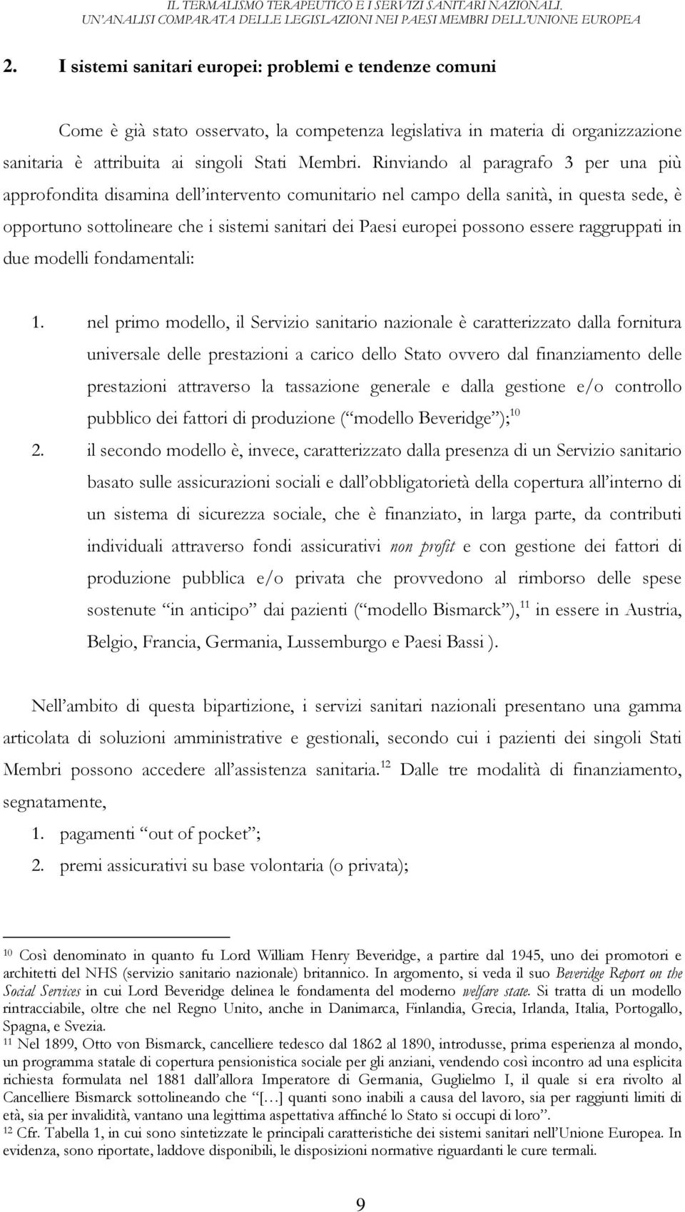 possono essere raggruppati in due modelli fondamentali: 1.