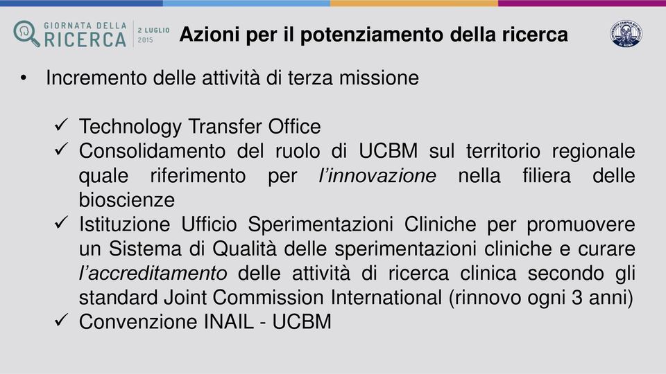 Ufficio Sperimentazioni Cliniche per promuovere un Sistema di Qualità delle sperimentazioni cliniche e curare l accreditamento