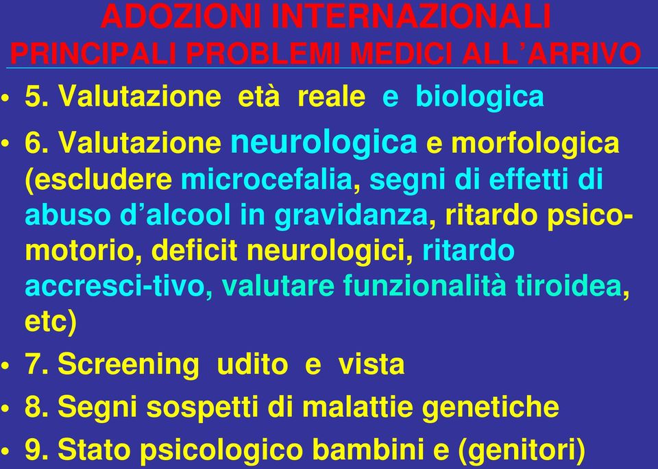 gravidanza, ritardo psicomotorio, deficit neurologici, ritardo accresci-tivo, valutare funzionalità